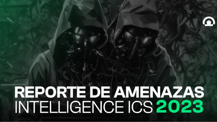 reporte de amenazas intelligence ICS 2023